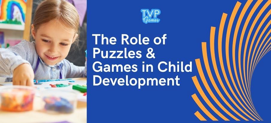 The Role of Puzzles and Games in Child Development