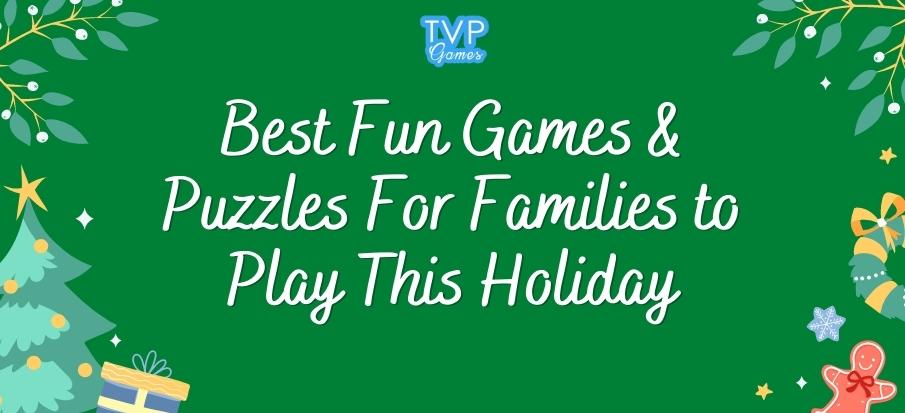 Best Fun Games & Puzzles For Families to Play This Holiday